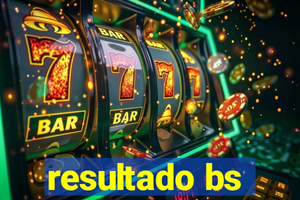 resultado bs